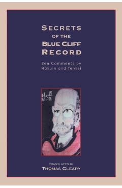 Secrets of the Blue Cliff Record: Zen Comments by Hakuin and Tenkei - Thomas Cleary