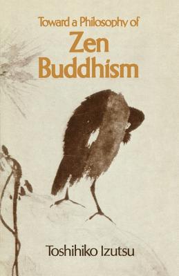 Toward a Philosophy of Zen Buddhism - Toshihiko Izutsu