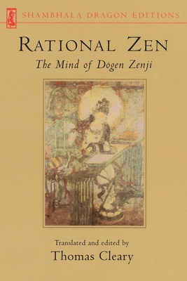Rational Zen: The Mind of Dogen Zenji - Thomas Cleary