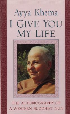 I Give You My Life - Ayya Khema