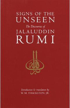 Signs of the Unseen: The Discourses of Jalaluddin Rumi - W. M. Thackston