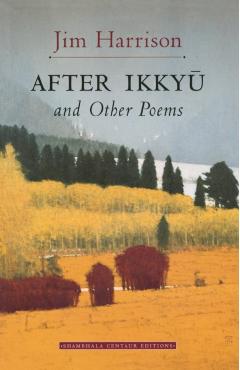 After Ikkyu and Other Poems - Jim Harrison