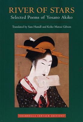 River of Stars: Selected Poems of Yosano Akiko - Sam Hamill