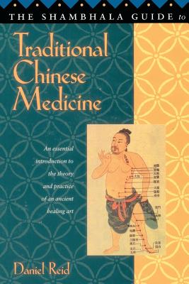 Shambhala Guide to Traditional Chinese Medicine - Daniel P. Reid