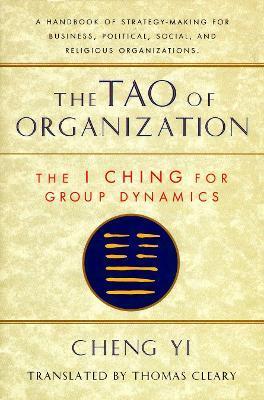 Tao of Organization, The I Ching for Group Dynamics - Thomas Cleary