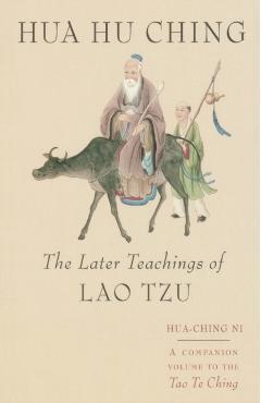 Hua Hu Ching: The Later Teachings of Lao Tsu - Hua Ching Ni