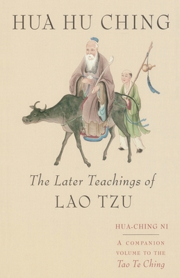 Hua Hu Ching: The Later Teachings of Lao Tsu - Hua Ching Ni