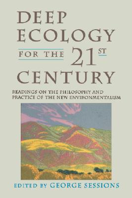 Deep Ecology for the Twenty-First Century - George Sessions