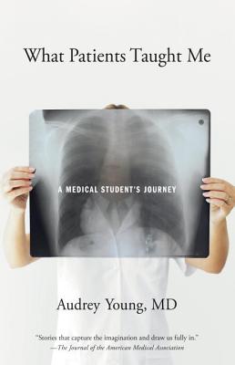 What Patients Taught Me: A Medical Student's Journey - Audrey Young