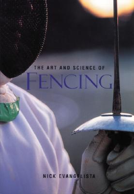 The Art and Science of Fencing - Nick Evangelista