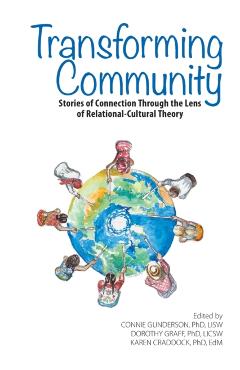 Transforming Community: Stories of Connection Through the Lens of Relational-Cultural Theory - Connie Gunderson
