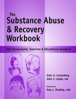 Substance Abuse and Recovery Workbook: Self-Assessments, Exercises and Educational Handouts - John J. Liptak