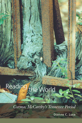 Reading the World: Cormac McCarthy's Tennessee Period - Dianne C. Luce