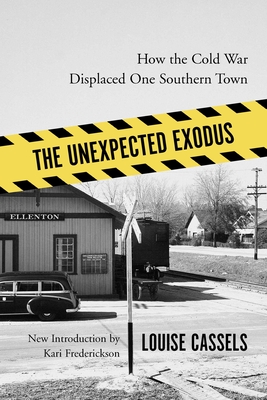 Coperta cărții 'The Unexpected Exodus: How the Cold War Displaced One Southern Town - Louise Cassels'