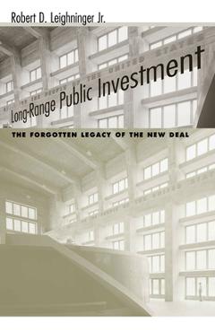 Coperta cărții 'Long-Range Public Investment: The Forgotten Legacy of the New Deal - Robert D. Leighninger'