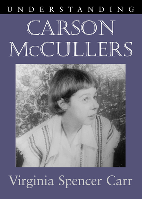 Understanding Carson McCullers - Virginia Spencer Carr