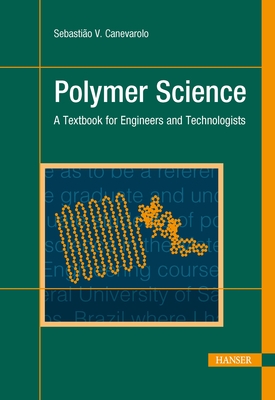 Polymer Science: A Textbook for Engineers and Technologists - Sebastião V. Canevarolo Jr