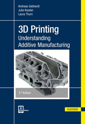 3D Printing 2e: Understanding Additive Manufacturing - Andreas Gebhardt