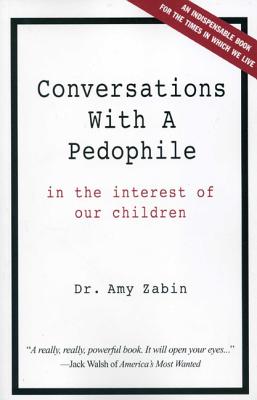 Conversations With A Pedophile: In the Interest of Our Children - Amy Hammel-zabin