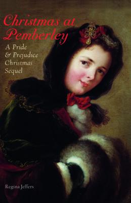 Christmas at Pemberley: A Pride and Prejudice Holiday Sequel - Regina Jeffers