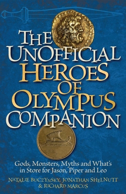 Unofficial Heroes of Olympus Companion: Gods, Monsters, Myths and What's in Store for Jason, Piper and Leo - Richard Marcus