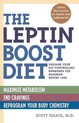 The Leptin Boost Diet: Unleash Your Fat-Controlling Hormones for Maximum Weight Loss - Scott Isaacs