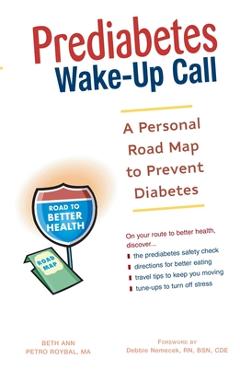 Poza produsului Prediabetes Wake-Up Call: A Personal Road Map to Prevent Diabetes - Beth Ann Petro Roybal