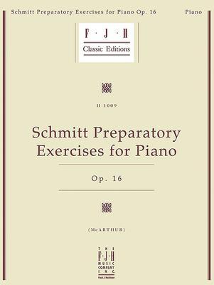 Schmitt Preparatory Exercises for Piano, Op. 16 - Aloys Schmitt