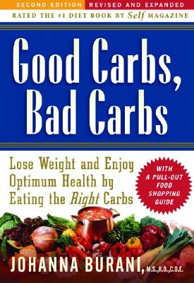 Good Carbs, Bad Carbs: Lose Weight and Enjoy Optimum Health by Eating the Right Carbs - Johanna Burani