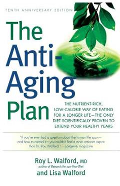 Poza produsului The Anti-Aging Plan: The Nutrient-Rich, Low-Calorie Way of Eating for a Longer Life--The Only Diet Scientifically Proven to Extend - Roy L. Walford