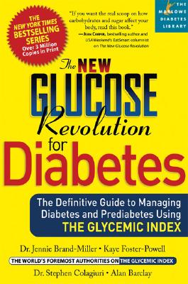 The New Glucose Revolution for Diabetes: The Definitive Guide to Managing Diabetes and Prediabetes Using the Glycemic Index - Jennie Brand-miller