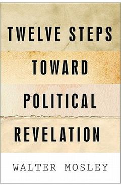 Coperta cărții 'Twelve Steps Toward Political Revelation - Walter Mosley'