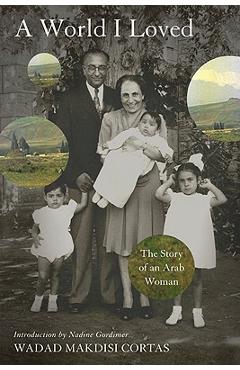 Coperta cărții 'World I Loved: The Story of an Arab Woman - Wadad Makdisi Cortas'