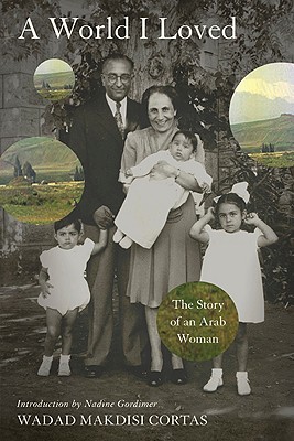 Coperta cărții 'World I Loved: The Story of an Arab Woman - Wadad Makdisi Cortas'