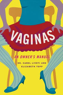 Vaginas: An Owner's Manual - Carol Livoti