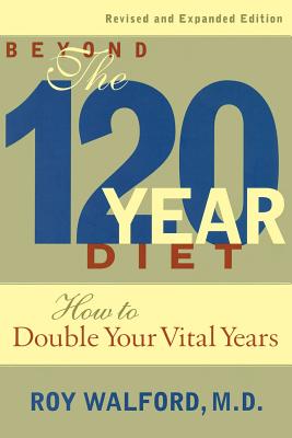 Coperta cărții 'Beyond the 120-Year Diet: How to Double Your Vital Years - Roy Walford'