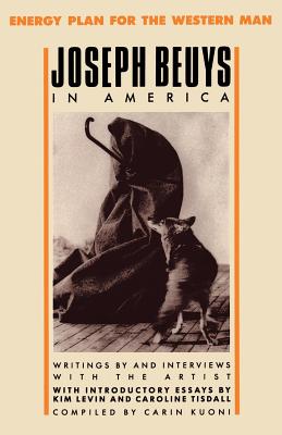Joseph Beuys in America: Energy Plan for the Western Man - Joseph Beuys