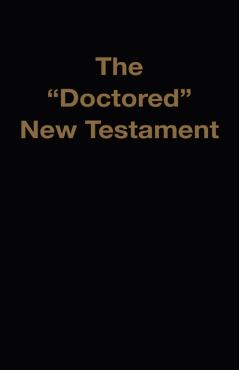 The Doctored New Testament - M. A. Waite