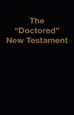 The Doctored New Testament - M. A. Waite
