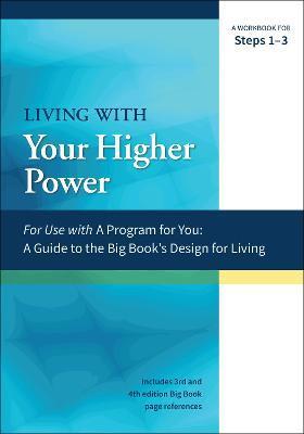 Living with Your Higher Power: A Workbook for Steps 1-3 - James Hubal