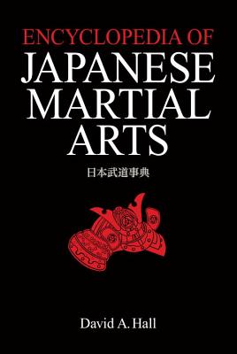 Encyclopedia of Japanese Martial Arts - David A. Hall