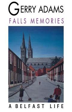 Coperta cărții 'Falls Memories: A Belfast Life - Gerry Adams'