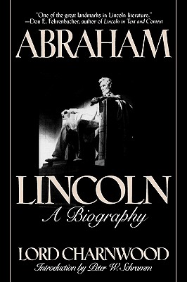 Abraham Lincoln: A Biography - Lord Charnwood
