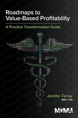 Roadmaps to Value-Based Profitability: A Practice Transformation Guide - Jennifer Ternay