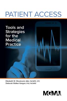 Patient Access: Tools and Strategies for the Medical Practice - Elizabeth Woodcock