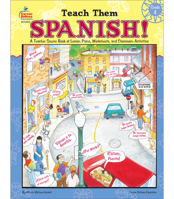 Teach Them Spanish!, Grade 4: A Teacher Source Book of Lesson Plans, Worksheets, and Classroom Activities - Winnie Waltzer-hackett