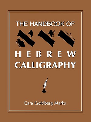The Handbook of Hebrew Calligraphy - Cara Goldberg Marks