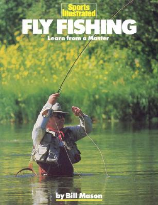Fly Fishing: Learn from a Master - Bill Mason