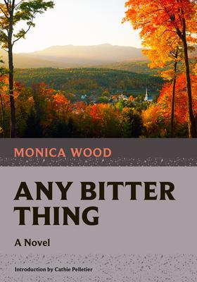 Any Bitter Thing - Monica Wood