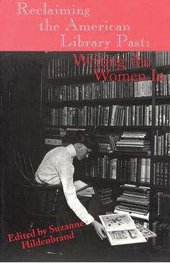 Poza produsului Reclaiming the American Library Past: Writing the Women in - Suzanne Hildenbrand